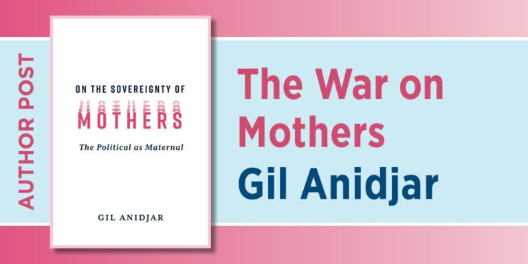 The War on Mothers Gil Anidjar