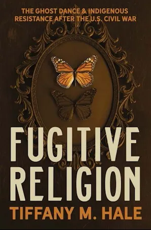Fugitive Religion by Tiffany M. Hale