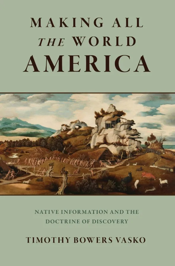 Making All the World America by Timothy Bowers Vasko