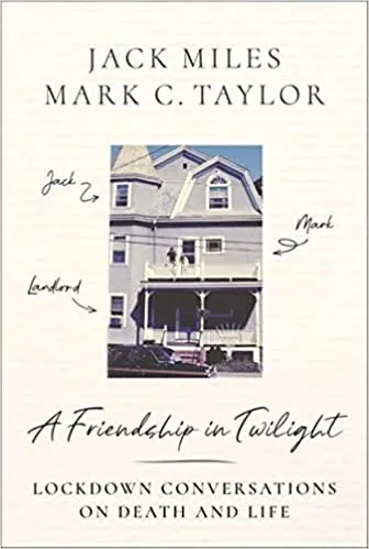 A Friendship in Twilight: Lockdown Conversations on Death and Life
