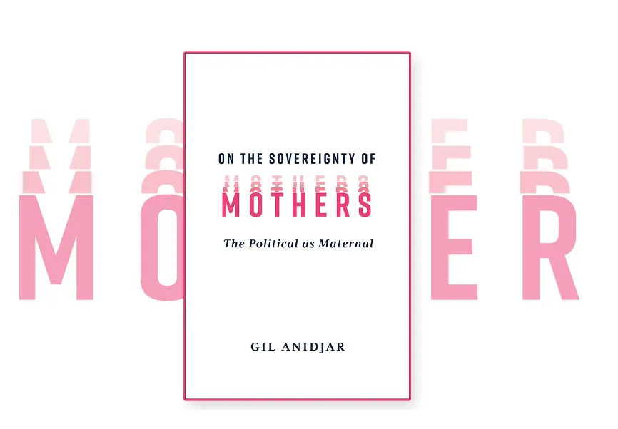 On the Sovereignty of Mothers The Political as Maternal 